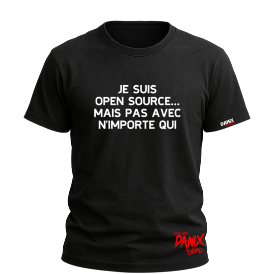 Tshirt Je suis open source mais pas avec n'importe qui [DANIX CENSORED]